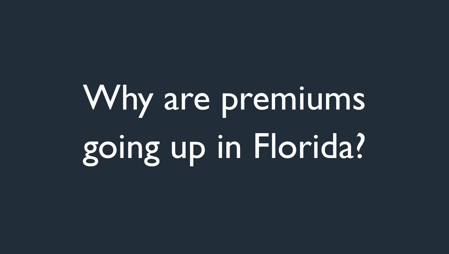 Why+are+premiums+going+up+in+Florida_